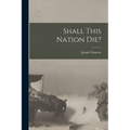 Shall This Nation Die?