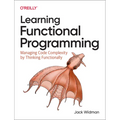 Learning Functional Programming: Managing Code Complexity by Thinking Functionally - Paperback