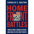 Home Front Battles: World War II Mobilization and Race in the Deep South