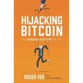 Hijacking Bitcoin: The Hidden History of BTC - Paperback