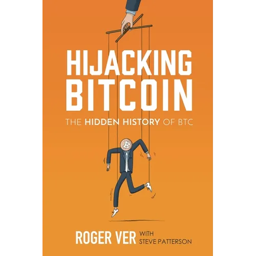 Hijacking Bitcoin: The Hidden History of BTC - Paperback