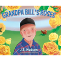 Grandpa Bill's Roses - Hardcover