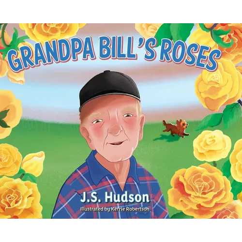Grandpa Bill's Roses - Hardcover