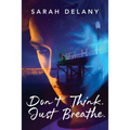 Don't Think. Just Breathe. - Paperback