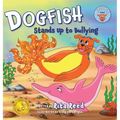 Dogfish Stands Up to Bullying - Hardcover