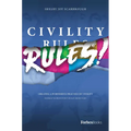 Civility Rules!: Creating a Purposeful Practice of Civility - Hardcover