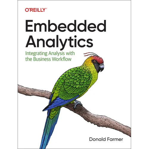 Embedded Analytics: Integrating Analysis with the Business Workflow - Paperback