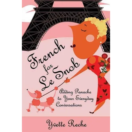 French for Le Snob: Adding Panache to Your Everyday Conversations - Paperback
