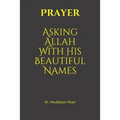 Prayer: Asking Allah With His Beautiful Names - Paperback