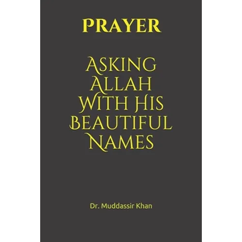 Prayer: Asking Allah With His Beautiful Names - Paperback