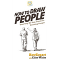 How To Draw People: Your Step By Step Guide To Drawing People - Hardcover