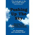 Pushing Up the Sky: Elevating Your Thinking, Learning and Communicating - Paperback