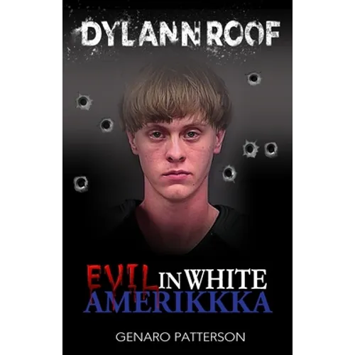 Dylann Roof: Evil in White Amerikkka