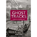 Ghost Tracks: Stories of Pittsburgh Past - Paperback