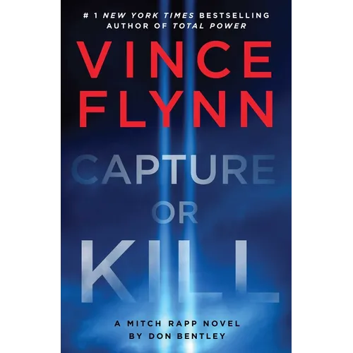 Capture or Kill: A Mitch Rapp Novel by Don Bentley - Hardcover