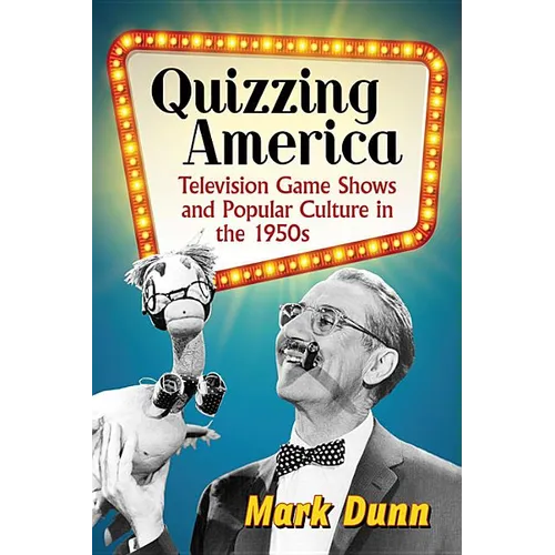 Quizzing America: Television Game Shows and Popular Culture in the 1950s