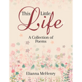 This Little Life: A Collection of Poems - Paperback