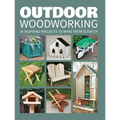 Outdoor Woodworking: 20 Inspiring Projects to Make from Scratch - Paperback