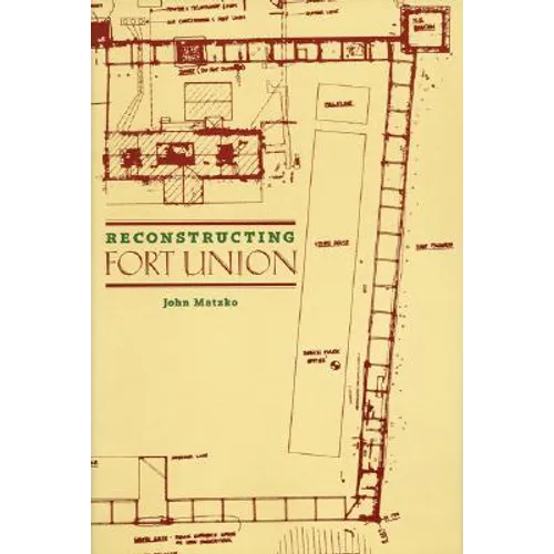 Reconstructing Fort Union