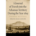 A Journal of Travels Into the Arkansas Territory During the Year 1819: Volume 66