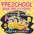Preschool Book For 2-4 Years: Learning is Fun with Math and English - Paperback