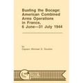 Busting the Bocage: American Combined Operations in France, 6 June -31 July 1944
