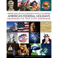 America's Federal Holidays: The True Story