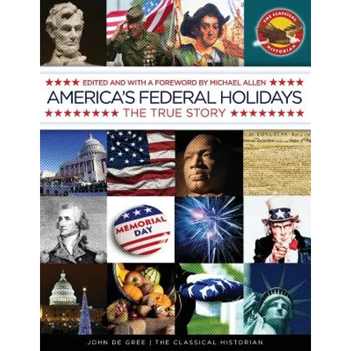 America's Federal Holidays: The True Story