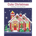 Cute Christmas Holiday Coloring Book: A Festive Coloring Book for Adults - Paperback
