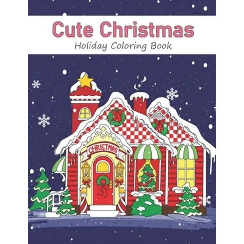 Cute Christmas Holiday Coloring Book: A Festive Coloring Book for Adults - Paperback