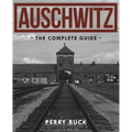 Auschwitz: The Complete Guide