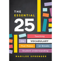 The Essential 25: Teaching the Vocabulary That Makes or Breaks Student Understanding - Paperback