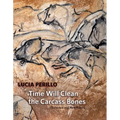 Time Will Clean the Carcass Bones: Selected and New Poems - Paperback