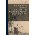 The Icelander, Thorfinn Karlsefni, who Visited the Western Hemisphere in 1007