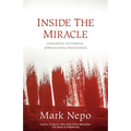 Inside the Miracle: Enduring Suffering, Approaching Wholeness - Hardcover
