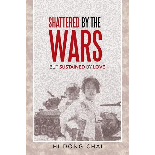 Shattered by the Wars: But Sustained by Love