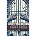 So You're Going to Prison