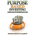 Purpose Based Investing: 9 Lessons to Rescue Your Retirement From Wall Street - Paperback