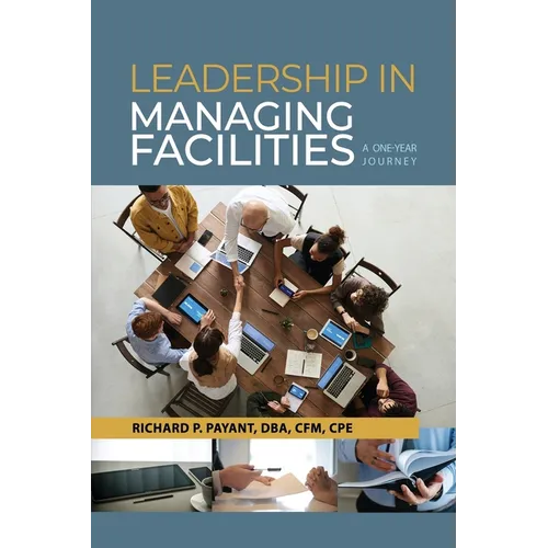 Leadership in Managing Facilities: A One-Year Journey - Paperback