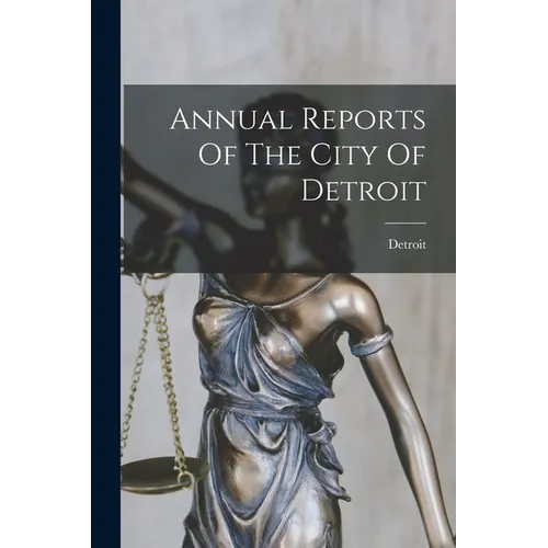 Annual Reports Of The City Of Detroit