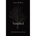 Vanished: The Mark Dennis Story - Paperback