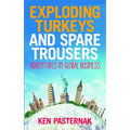Exploding Turkeys and Spare Trousers: Adventures in Global Business - Paperback