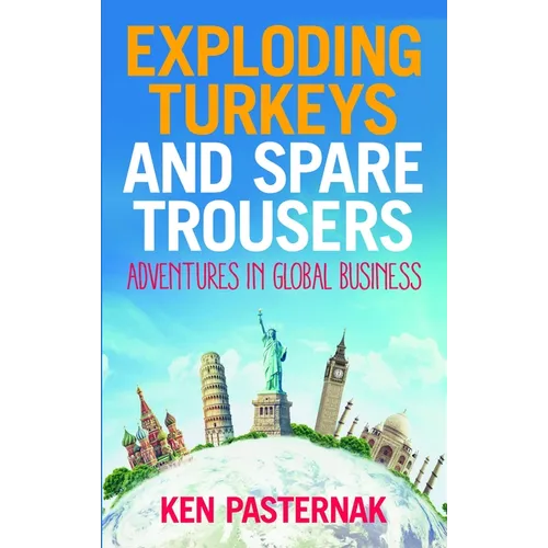 Exploding Turkeys and Spare Trousers: Adventures in Global Business - Paperback