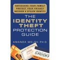The Identity Theft Protection Guide: *Safeguard Your Family *Protect Your Privacy *Recover a Stolen Identity - Paperback