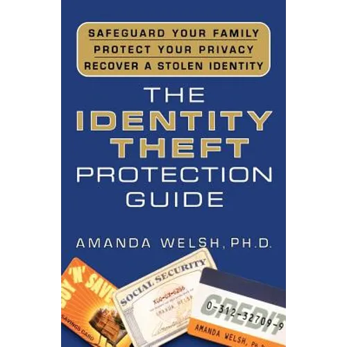 The Identity Theft Protection Guide: *Safeguard Your Family *Protect Your Privacy *Recover a Stolen Identity - Paperback