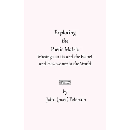 Exploring the Poetic Matrix - Hardcover