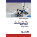 Solid State Thin Films Deposition and Their Applications - Paperback