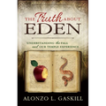 The Truth about Eden (Paperback): Understanding the Fall and Our Temple Experience - Paperback
