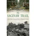 The Saginaw Trail: From Native American Path to Woodward Avenue
