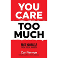 You Care Too Much: Free Yourself From Social Anxiety - Paperback